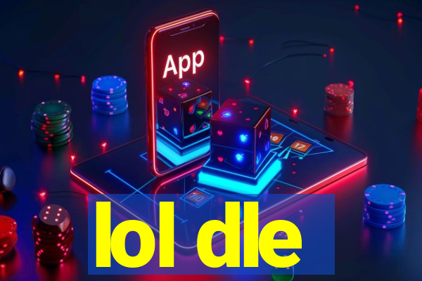 lol dle